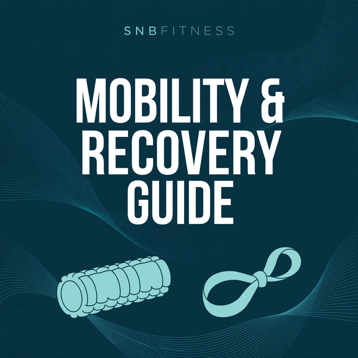 SNBFitness Mobility & Recovery Guide